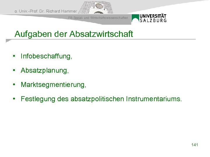 o. Univ. -Prof. Dr. Richard Hammer FB Sozial- und Wirtschaftswissenschaften Aufgaben der Absatzwirtschaft •