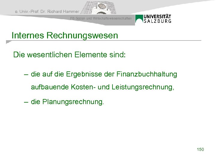 o. Univ. -Prof. Dr. Richard Hammer FB Sozial- und Wirtschaftswissenschaften Internes Rechnungswesen Die wesentlichen