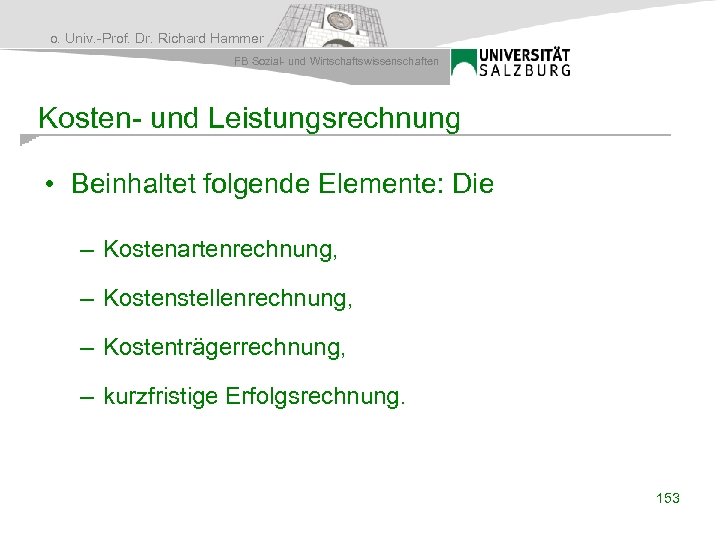 o. Univ. -Prof. Dr. Richard Hammer FB Sozial- und Wirtschaftswissenschaften Kosten- und Leistungsrechnung •