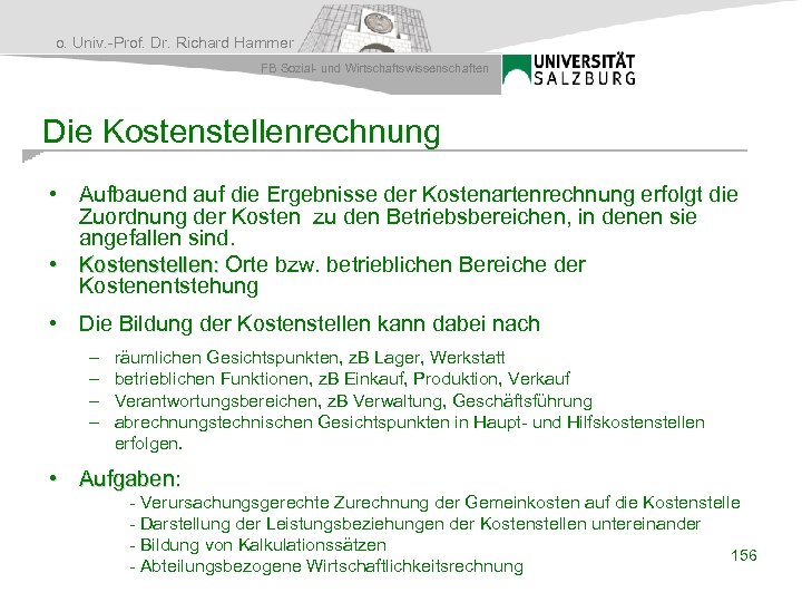o. Univ. -Prof. Dr. Richard Hammer FB Sozial- und Wirtschaftswissenschaften Die Kostenstellenrechnung • Aufbauend