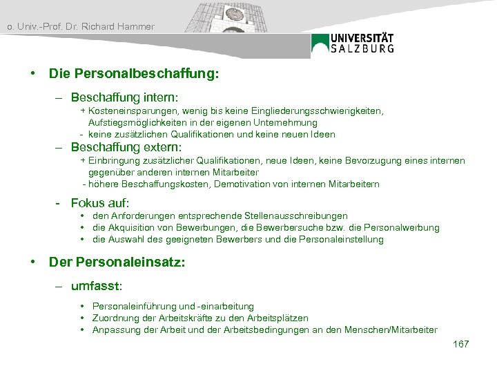 o. Univ. -Prof. Dr. Richard Hammer • Die Personalbeschaffung: – Beschaffung intern: + Kosteneinsparungen,