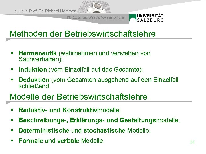 o. Univ. -Prof. Dr. Richard Hammer FB Sozial- und Wirtschaftswissenschaften Methoden der Betriebswirtschaftslehre •