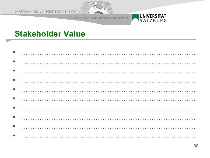 o. Univ. -Prof. Dr. Richard Hammer FB Sozial- und Wirtschaftswissenschaften Stakeholder Value • •