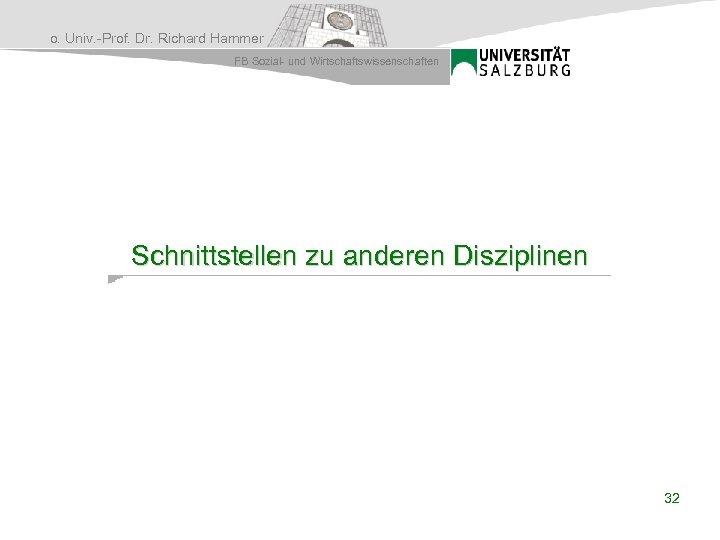 o. Univ. -Prof. Dr. Richard Hammer FB Sozial- und Wirtschaftswissenschaften Schnittstellen zu anderen Disziplinen