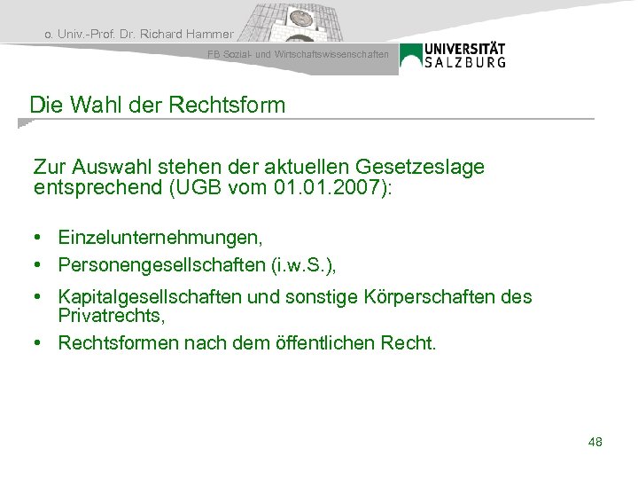 o. Univ. -Prof. Dr. Richard Hammer FB Sozial- und Wirtschaftswissenschaften Die Wahl der Rechtsform