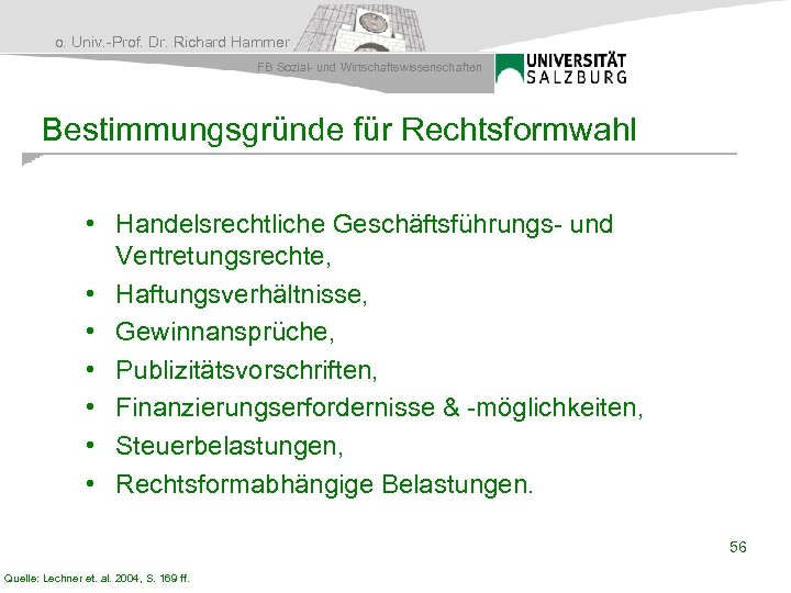 o. Univ. -Prof. Dr. Richard Hammer FB Sozial- und Wirtschaftswissenschaften Bestimmungsgründe für Rechtsformwahl •