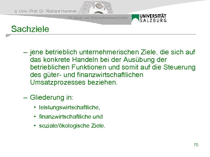 o. Univ. -Prof. Dr. Richard Hammer FB Sozial- und Wirtschaftswissenschaften Sachziele – jene betrieblich