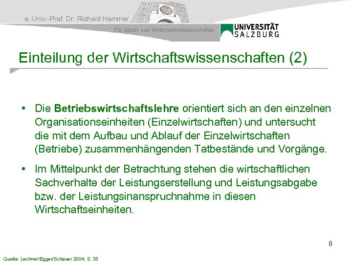 o. Univ. -Prof. Dr. Richard Hammer FB Sozial- und Wirtschaftswissenschaften Einteilung der Wirtschaftswissenschaften (2)