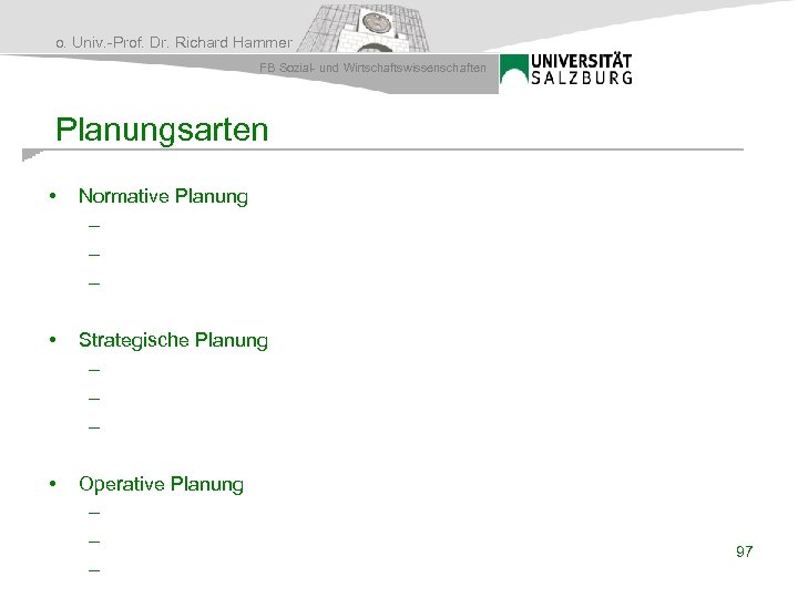 o. Univ. -Prof. Dr. Richard Hammer FB Sozial- und Wirtschaftswissenschaften Planungsarten • Normative Planung