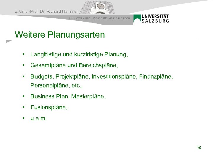 o. Univ. -Prof. Dr. Richard Hammer FB Sozial- und Wirtschaftswissenschaften Weitere Planungsarten • Langfristige