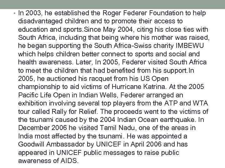  • In 2003, he established the Roger Federer Foundation to help disadvantaged children