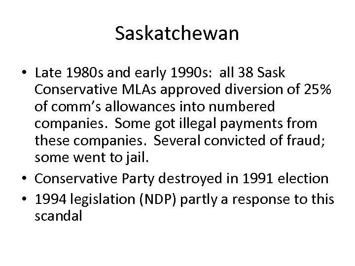 Saskatchewan • Late 1980 s and early 1990 s: all 38 Sask Conservative MLAs