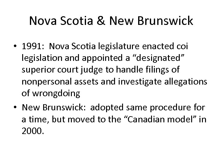 Nova Scotia & New Brunswick • 1991: Nova Scotia legislature enacted coi legislation and