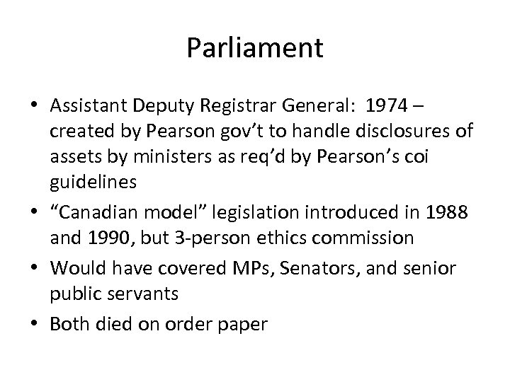 Parliament • Assistant Deputy Registrar General: 1974 – created by Pearson gov’t to handle