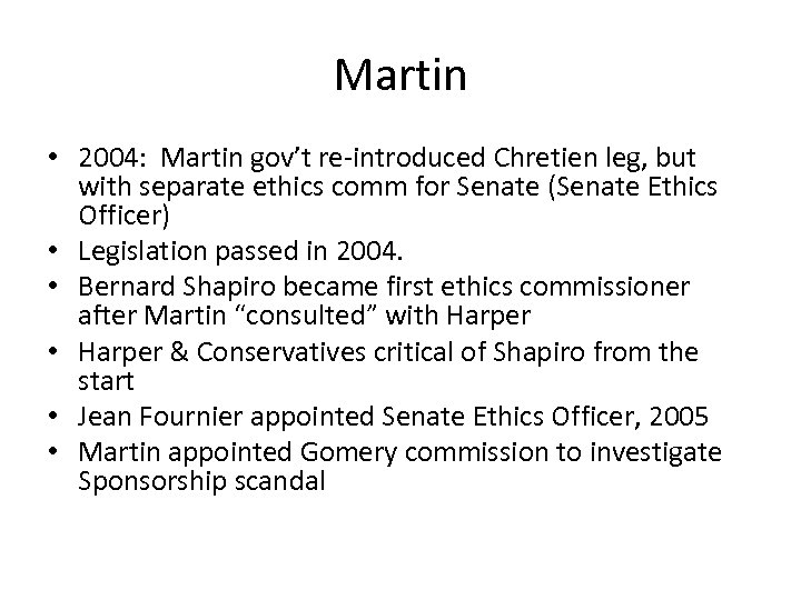 Martin • 2004: Martin gov’t re-introduced Chretien leg, but with separate ethics comm for