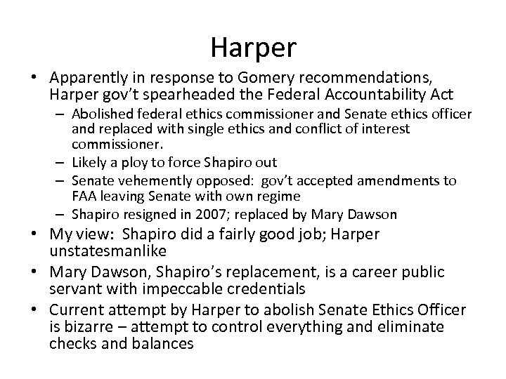 Harper • Apparently in response to Gomery recommendations, Harper gov’t spearheaded the Federal Accountability