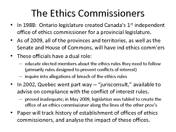 The Ethics Commissioners • In 1988: Ontario legislature created Canada’s 1 st independent office