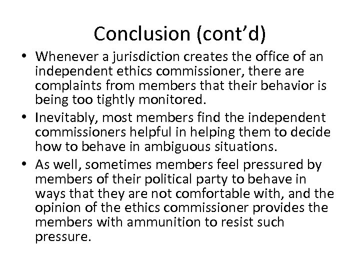 Conclusion (cont’d) • Whenever a jurisdiction creates the office of an independent ethics commissioner,