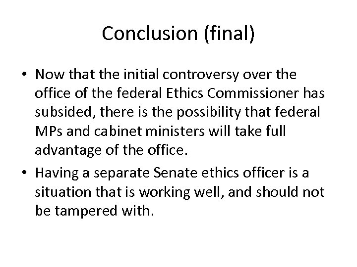 Conclusion (final) • Now that the initial controversy over the office of the federal