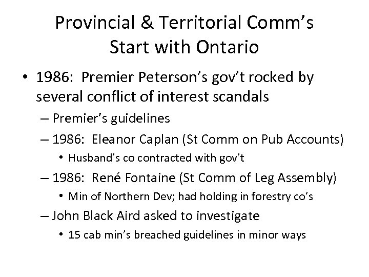 Provincial & Territorial Comm’s Start with Ontario • 1986: Premier Peterson’s gov’t rocked by