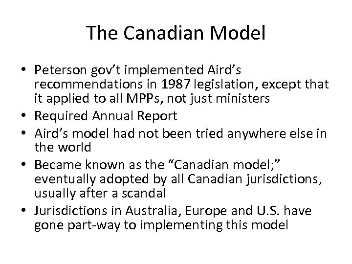The Canadian Model • Peterson gov’t implemented Aird’s recommendations in 1987 legislation, except that