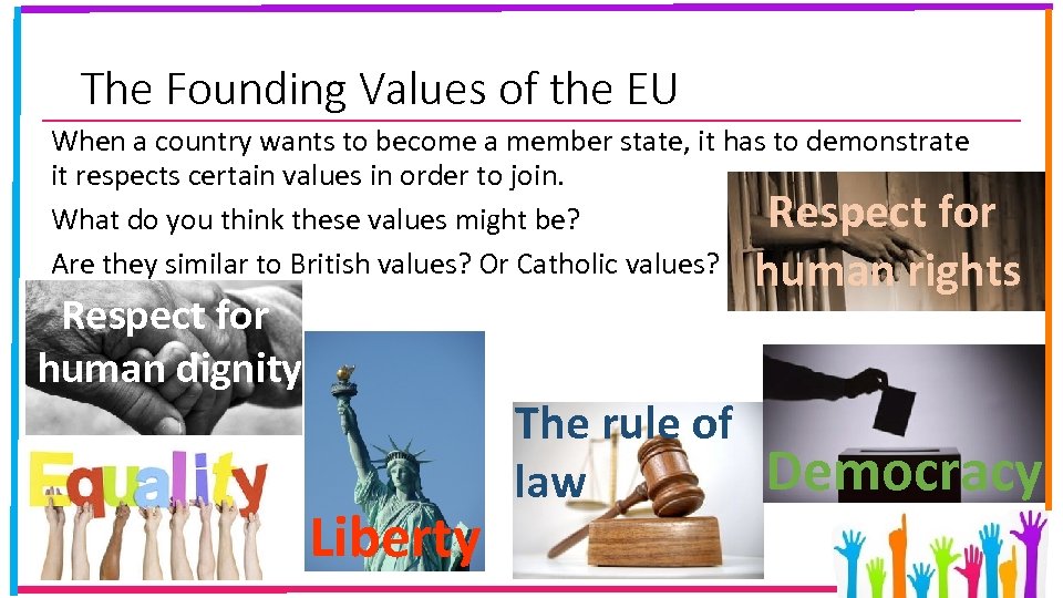 The Founding Values of the EU When a country wants to become a member