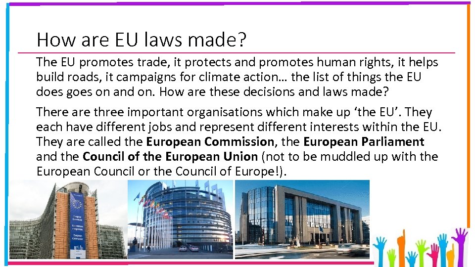 How are EU laws made? The EU promotes trade, it protects and promotes human