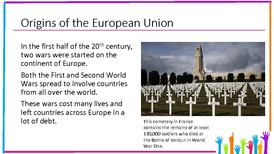 Origins of the European Union In the first half of the 20 th century,