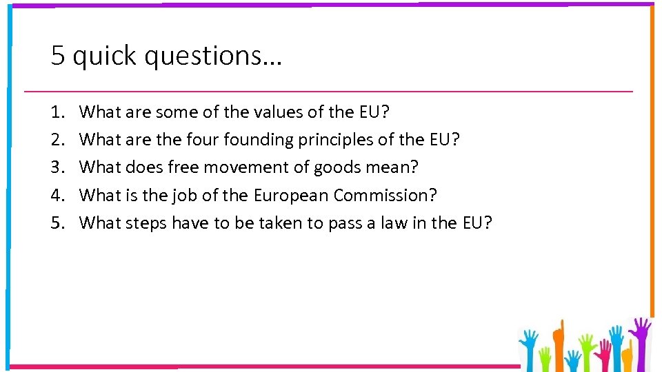 5 quick questions… 1. 2. 3. 4. 5. What are some of the values