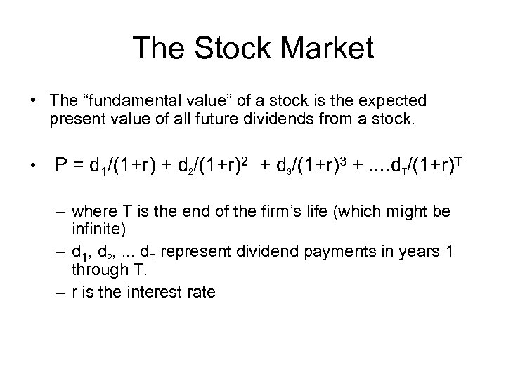The Stock Market • The “fundamental value” of a stock is the expected present
