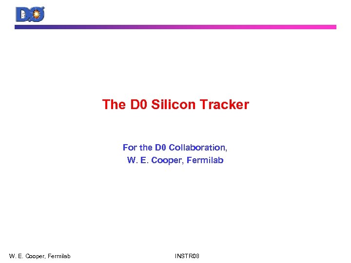 The D 0 Silicon Tracker For the D 0 Collaboration, W. E. Cooper, Fermilab