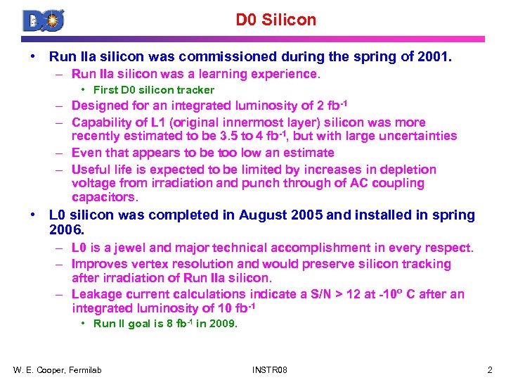 D 0 Silicon • Run IIa silicon was commissioned during the spring of 2001.