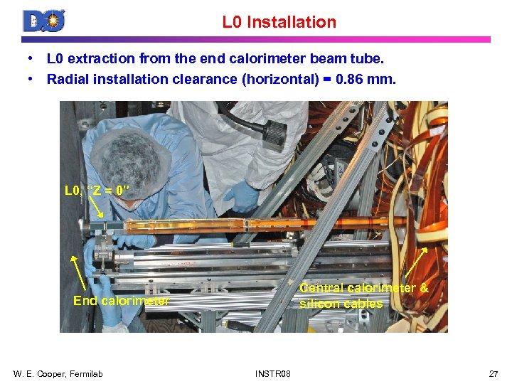 L 0 Installation • L 0 extraction from the end calorimeter beam tube. •