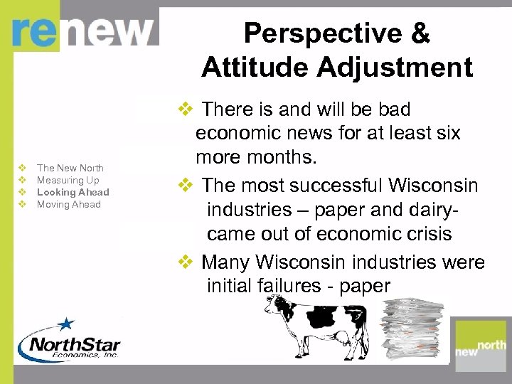 Perspective & Attitude Adjustment v v The New North Measuring Up Looking Ahead Moving