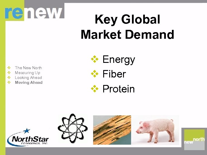 Key Global Market Demand v v The New North Measuring Up Looking Ahead Moving