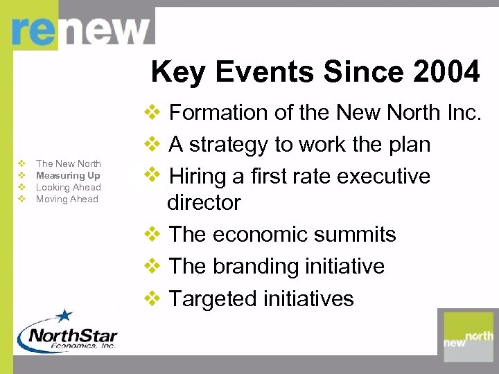 Key Events Since 2004 v v The New North Measuring Up Looking Ahead Moving