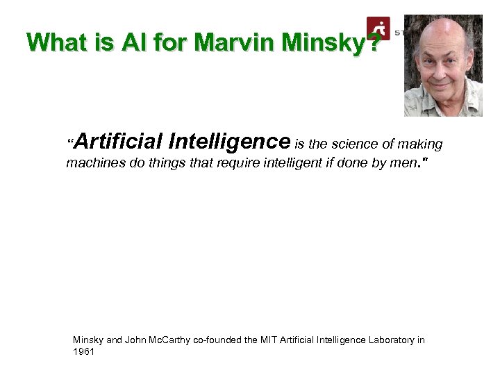 What is AI for Marvin Minsky? Artificial Intelligence “ is the science of making