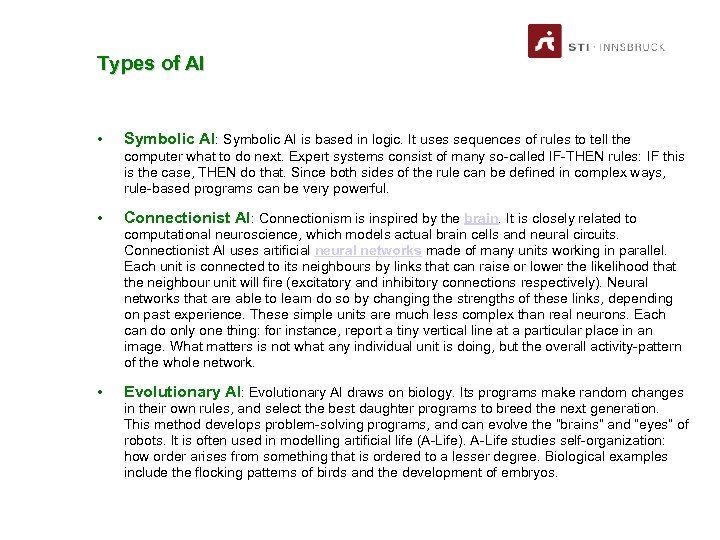 Types of AI • Symbolic AI: Symbolic AI is based in logic. It uses