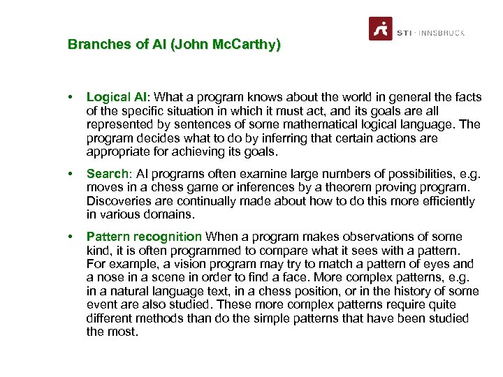 Branches of AI (John Mc. Carthy) • Logical AI: What a program knows about
