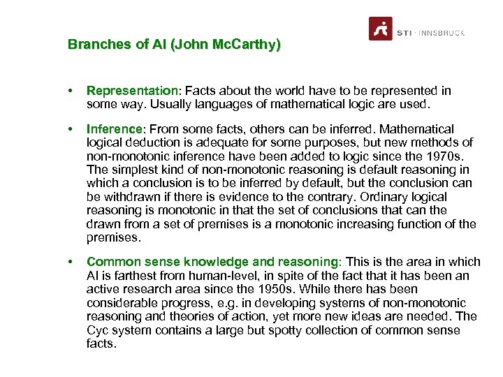 Branches of AI (John Mc. Carthy) • Representation: Facts about the world have to