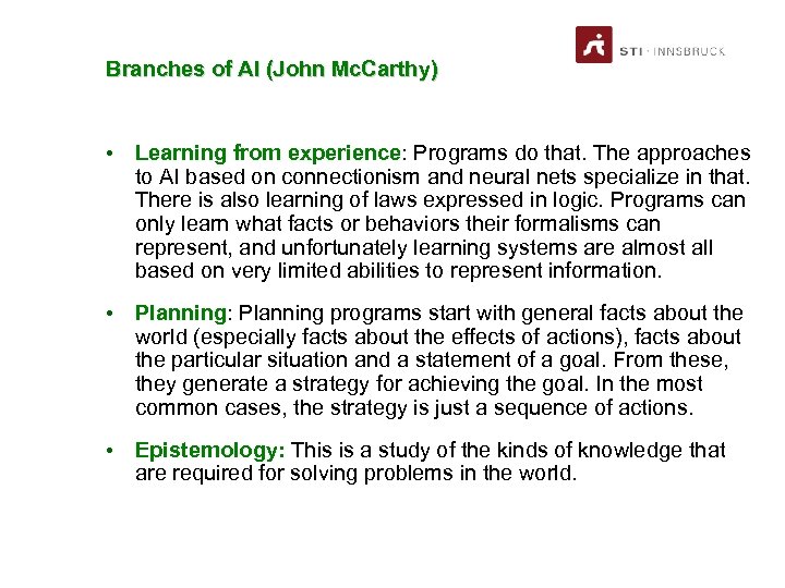 Branches of AI (John Mc. Carthy) • Learning from experience: Programs do that. The