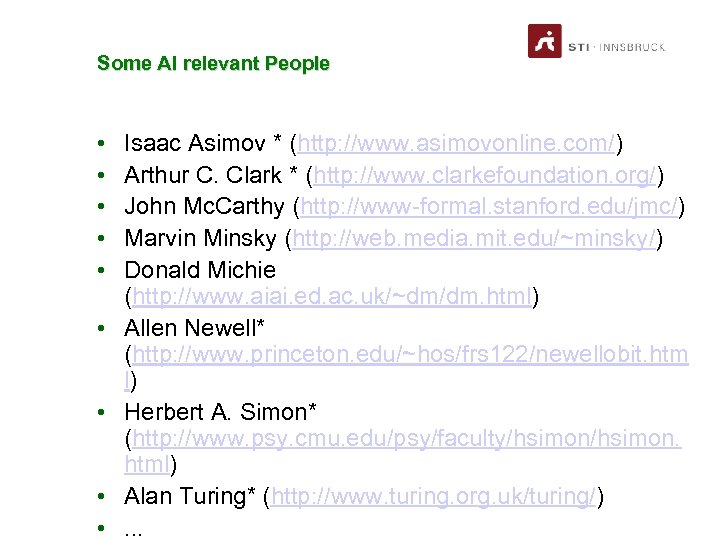 Some AI relevant People • • • www. sti-innsbruck. at Isaac Asimov * (http: