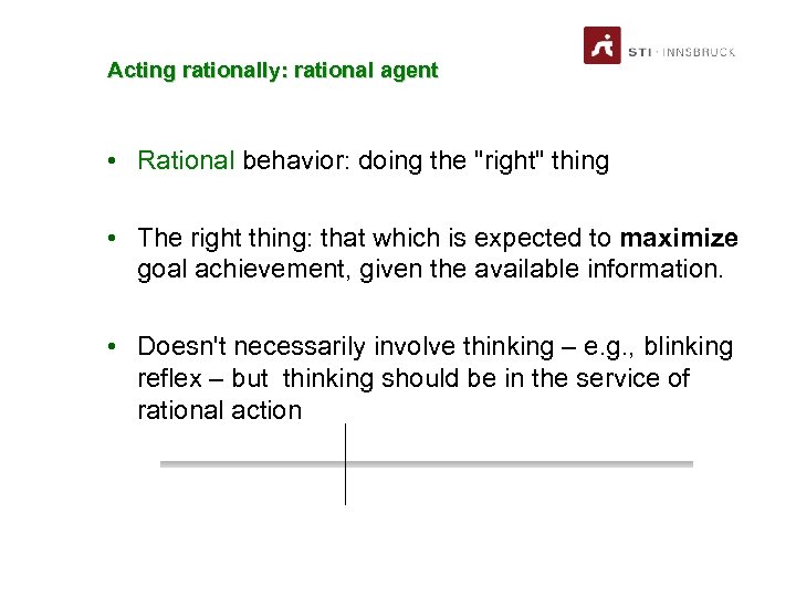 Acting rationally: rational agent • Rational behavior: doing the 