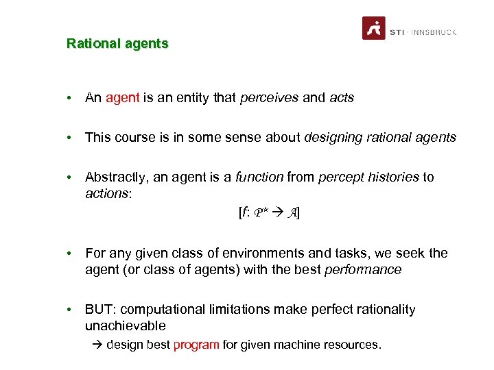 Rational agents • An agent is an entity that perceives and acts • This