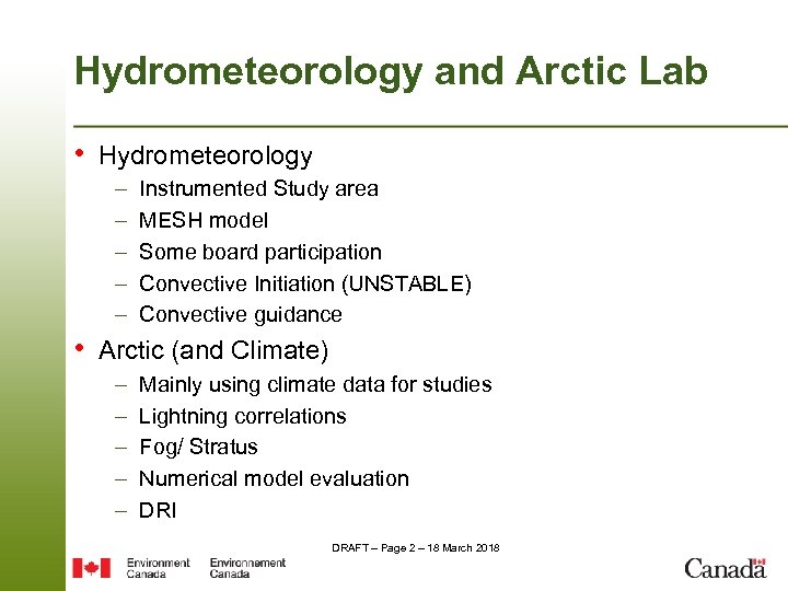 Hydrometeorology and Arctic Lab • Hydrometeorology – – – Instrumented Study area MESH model