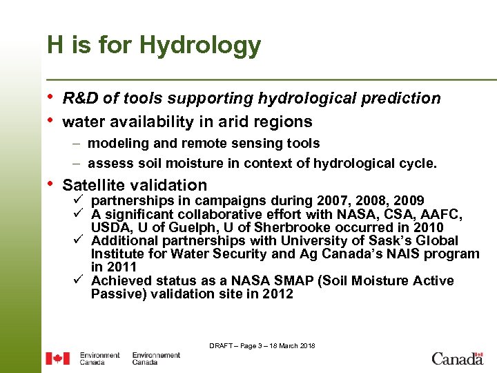 H is for Hydrology • R&D of tools supporting hydrological prediction • water availability