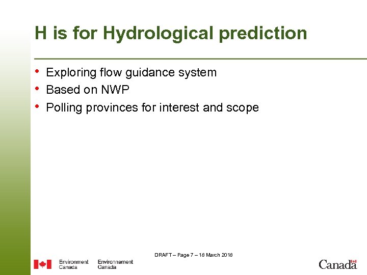 H is for Hydrological prediction • Exploring flow guidance system • Based on NWP