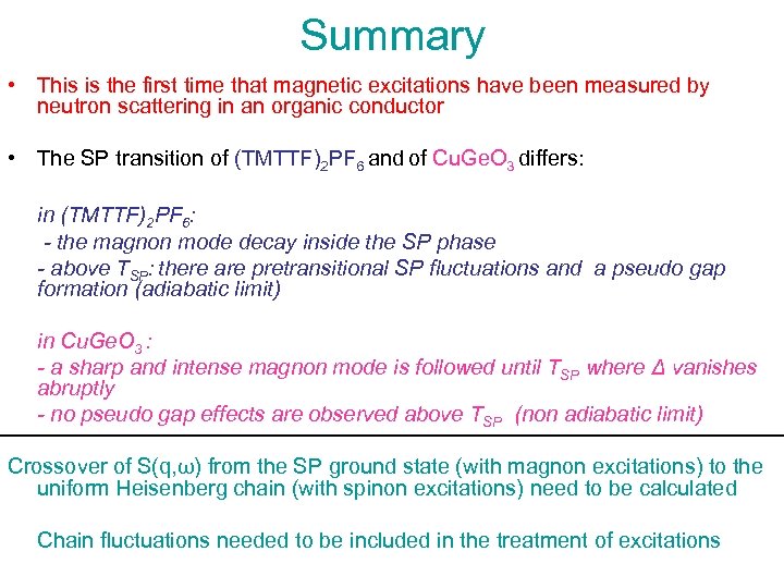 Summary • This is the first time that magnetic excitations have been measured by