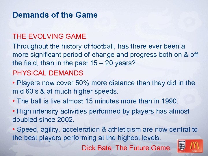 Demands of the Game THE EVOLVING GAME. Throughout the history of football, has there
