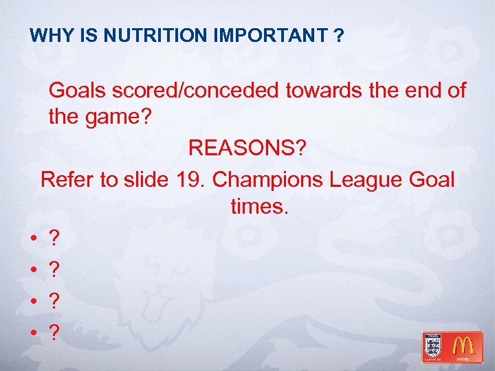 WHY IS NUTRITION IMPORTANT ? Goals scored/conceded towards the end of the game? REASONS?